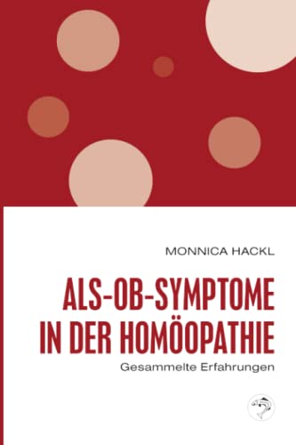 ALS-OB-SYMPTOME IN DER HOMÖOPATHIE: (REPERTORIUM UND MATERIA MEDICA) von Eigenverlag Monnica Hackl